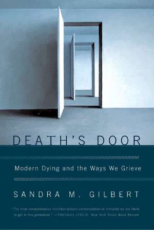 Death′s Door – Modern Dying and the Way We Grieve de Sandra Gilbert