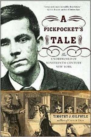 A Pickpocket′s Tale – The Underworld of Nineteenth–Century New York de Timothy J Gilfoyle