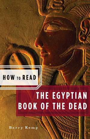 How to Read the Egyptian Book of the Dead de Barry Kemp