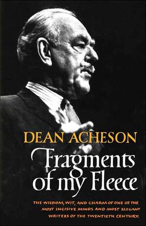 Fragments of My Fleece de Dean Acheson