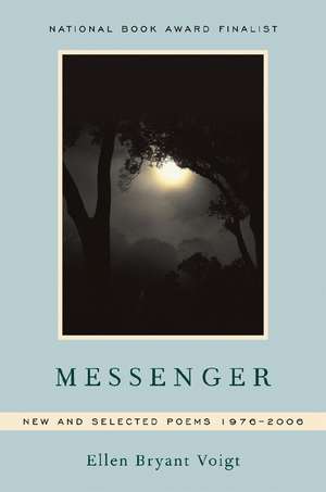 Messenger – New and Selected Poems 1976–2006 de Ellen Voigt