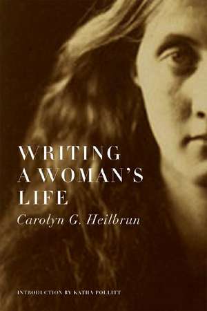 Writing a Women′s Life de Carolyn G. Heilbrun