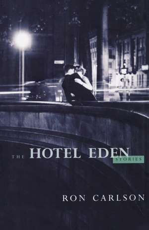 The Hotel Eden – Stories de Ron Carlson