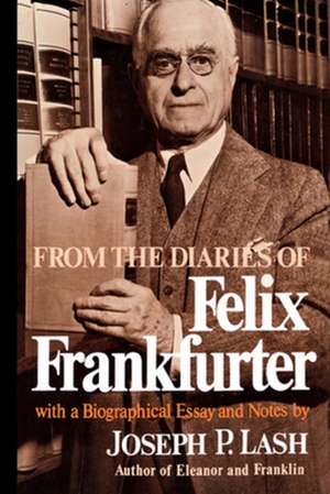 From the Diaries of Felix Frankfurter de Felix Frankfurter