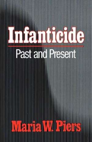 Infanticide – Past and Present de Maria W. Piers