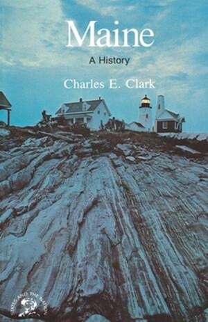 Maine – A History de Charles E. Clark