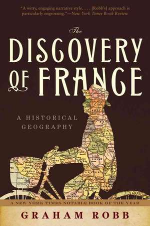 The Discovery of France – A Historical Geography de Graham Robb