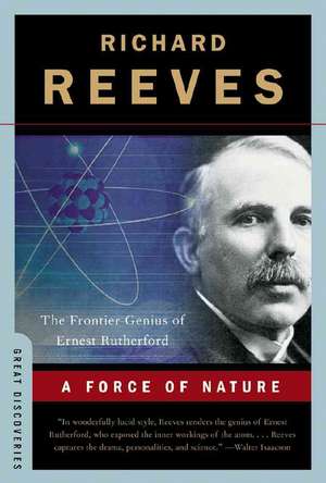 A Force of Nature – The Frontier Genius of Ernest Rutherford de Richard Reeves