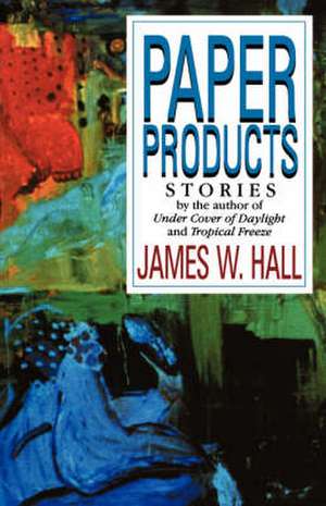 Paper Products de James W. Hall