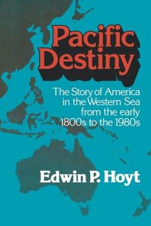 Pacific Destiny de Edwin P. Hoyt