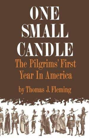 One Small Candle – The Pilgrims` First Year in America de Thomas Fleming