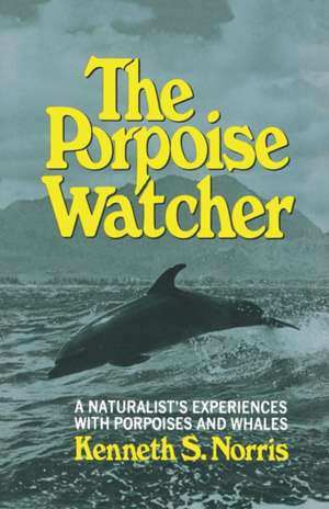 The Porpoise Watcher de Kenneth S. Norris