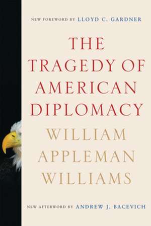 The Tragedy of American Diplomacy de William Applema Williams