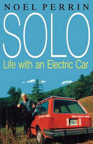 Solo – Life with an Electric Car de Noel Perrin