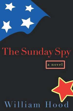 The Sunday Spy – A Novel de William Hood