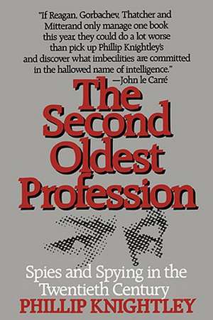 The Second Oldest Profession – Spies and Spying in the Twentieth Century de Phillip Knightley