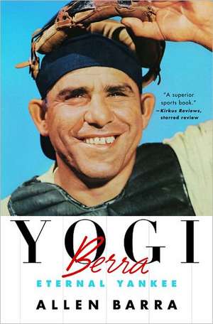 Yogi Berra – Eternal Yankee de Allen Barra