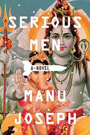 Serious Men – A Novel de Manu Joseph