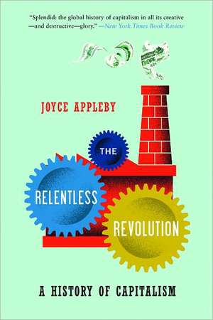 The Relentless Revolution – A History of Capitalism de Joyce Appleby