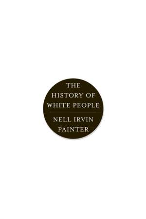 The History of White People de Nell Irvin Painter