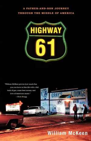 Highway 61 – A Father–and–Son Journey through the Middle of America de William Mckeen