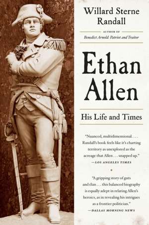 Ethan Allen – His Life and Times de William Sterne Randall