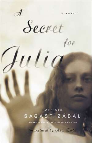 A Secret for Julia – A Novel de Patricia Sagastizabal