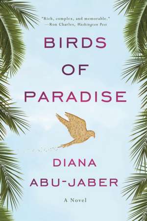 Birds of Paradise – A Novel de Diana Abu–jaber