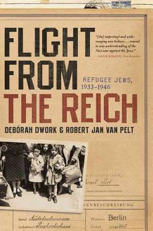 Flight from the Reich – Refugee Jews, 1933–1946 de Debórah Dwork