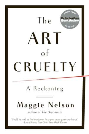 The Art of Cruelty de Maggie Nelson