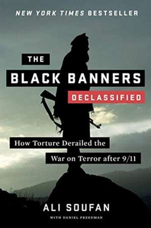 The Black Banners (Declassified) – How Torture Derailed the War on Terror after 9/11 de Ali Soufan