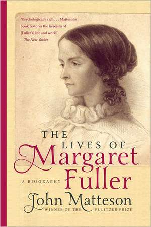 The Lives of Margaret Fuller – A Biography de John Matteson