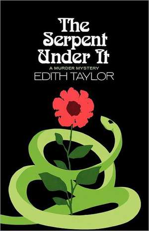 The Serpent Under It – A Murder Mystery de Edith Taylor