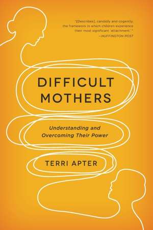 Difficult Mothers de Terri Apter