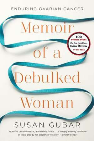 Memoir of a Debulked Woman – Enduring Ovarian Cancer de Susan Gubar