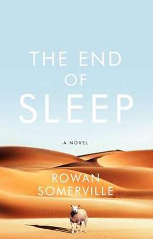 The End of Sleep de Rowan Somerville