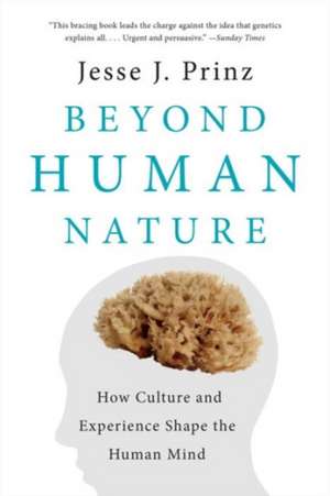 Beyond Human Nature – How Culture and Experience Shape the Human Mind de Jesse J Prinz