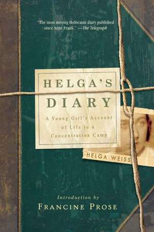 Helga′s Diary – A Young Girl`s Account of Life in a Concentration Camp de Helga Weiss