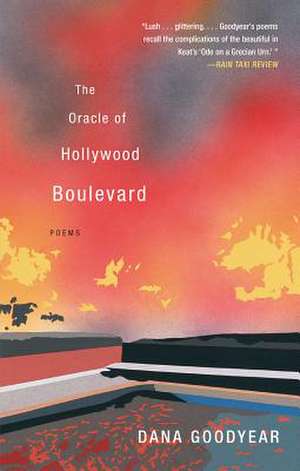 The Oracle of Hollywood Boulevard – Poems de Dana Goodyear