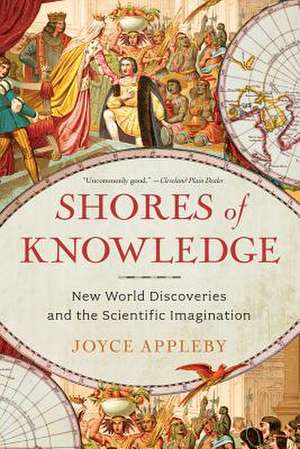 Shores of Knowledge – New World Discoveries and the Scientific Imagination de Joyce Appleby