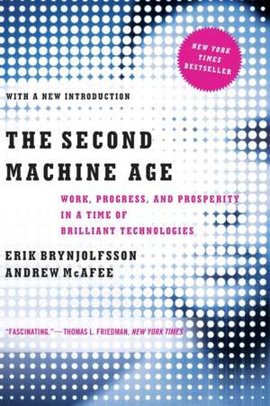 The Second Machine Age – Work, Progress, and Prosperity in a Time of Brilliant Technologies de Erik Brynjolfsson