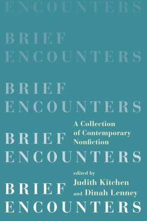 Brief Encounters – A Collection of Contemporary Nonfiction de Judith Kitchen