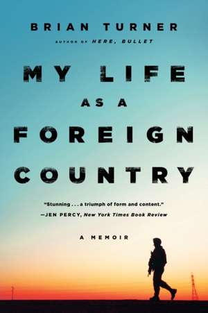 My Life as a Foreign Country – A Memoir de Brian Turner