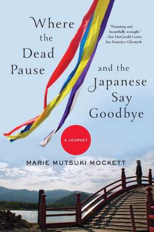 Where the Dead Pause, and the Japanese Say Goodbye – A Journey de Marie Mutsuki Mockett