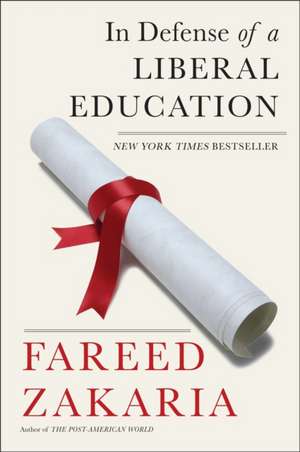 In Defense of a Liberal Education de Fareed Zakaria