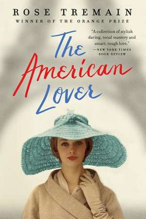 The American Lover de Rose Tremain