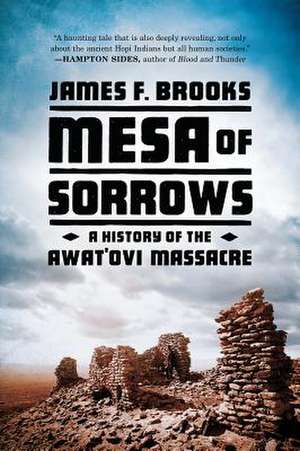 Mesa of Sorrows – A History of the Awat`ovi Massacre de James F. Brooks