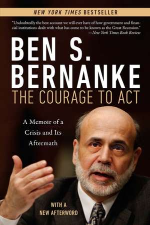 Courage to Act – A Memoir of a Crisis and Its Aftermath de Ben S. Bernanke