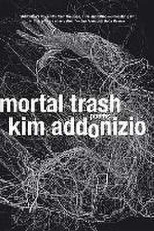 Mortal Trash – Poems de Kim Addonizio