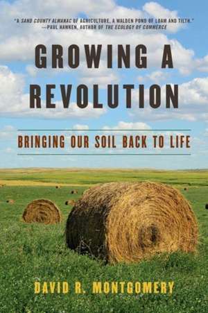 Growing a Revolution – Bringing Our Soil Back to Life de David R. Montgomery